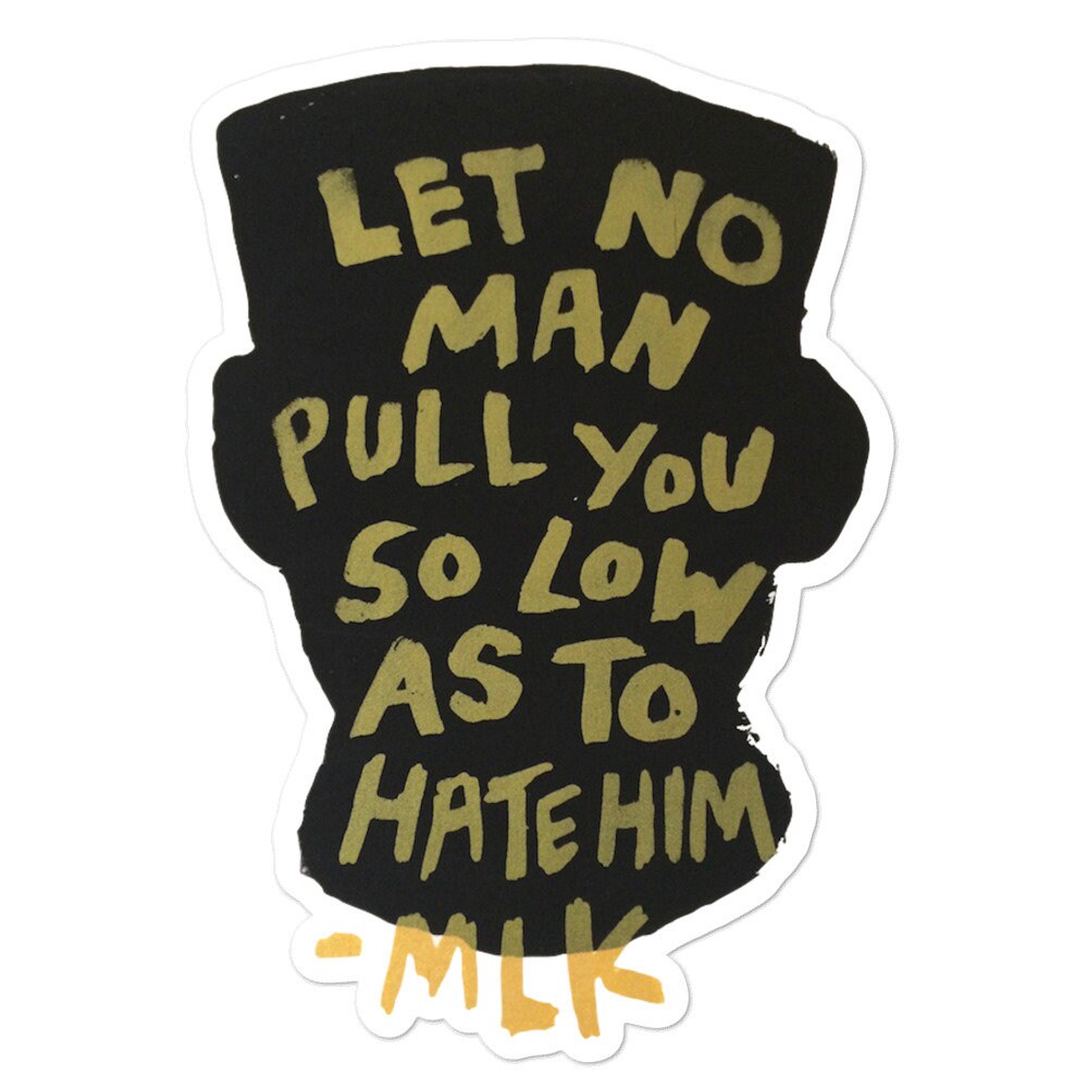 Let No Man  MLK Quote Sticker