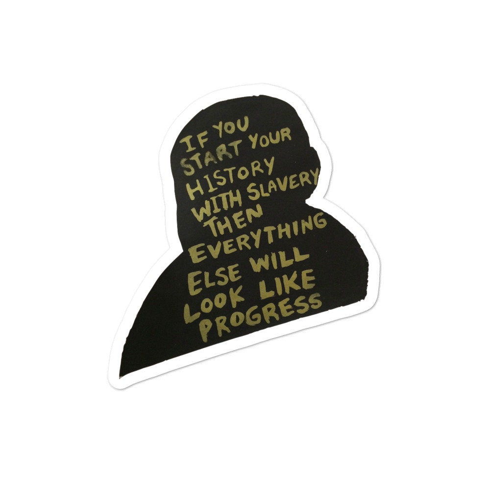 If you start Bubble-free stickers screenprint black lives matters history quotes authors