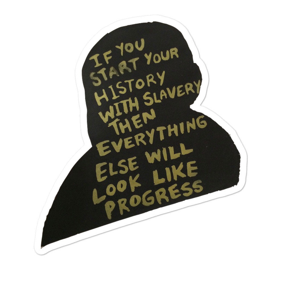 If you start Bubble-free stickers screenprint black lives matters history quotes authors